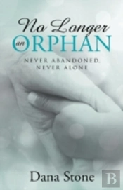 No Longer An Orphan: Never Abandoned, Never Alone