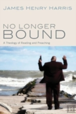 Bertrand.pt - No Longer Bound: A Theology Of Reading And Preaching