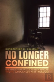 No Longer Confined: One Man'S Triumphant