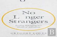 No Longer Strangers Â€“ Finding Belonging In A World Of Alienation