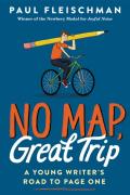 No Map, Great Trip: A Young Writer'S Road To Page One