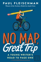 No Map, Great Trip: A Young Writer'S Road To Page One