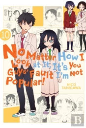 No Matter How I Look At It, It'S You Guys' Fault I'M Not Popular!, Vol. 10