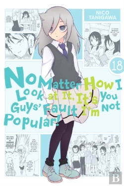 Bertrand.pt - No Matter How I Look At It, It'S You Guys' Fault I'M Not Popular!, Vol. 18