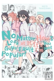 No Matter How I Look At It, It'S You Guys' Fault I'M Not Popular!, Vol. 22