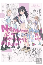 No Matter How I Look At It, It'S You Guys' Fault I'M Not Popular!, Vol. 23