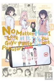 No Matter How I Look At It, It'S You Guys' Fault I'M Not Popular!, Vol. 24