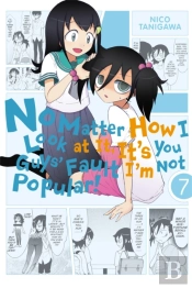 No Matter How I Look At It, It'S You Guys' Fault I'M Not Popular, Vol. 7
