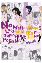 No Matter How I Look At It, It'S You Guys' Fault I'M Not Popular, Vol. 8