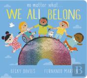 No Matter What . . . We All Belong