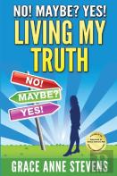 No! Maybe? Yes! Living My Truth
