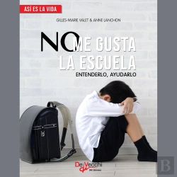 Bertrand.pt - No Me Gusta La Escuela. Entenderlo, Ayudarlo