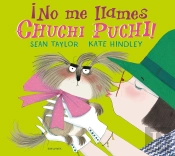 ¡No Me Llames Chuchi Puchi!