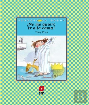 ¡No Me Quiero Ir A La Cama!