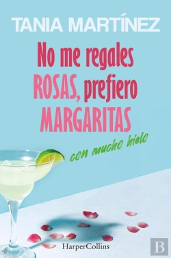 Bertrand.pt - No Me Regales Rosas, Prefiero Margaritas Con Mucho Hielo