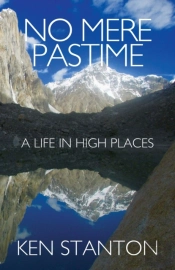 No Mere Pastime: A Life In High Places