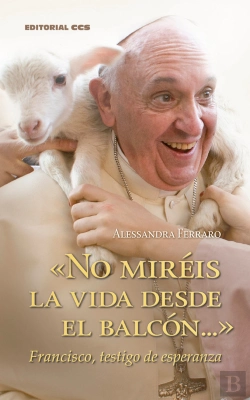 Bertrand.pt - «No Miréis La Vida Desde El Balcón...»