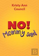 No! Mommy Said