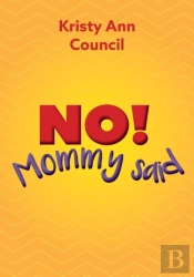 No! Mommy Said