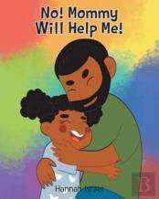 No! Mommy Will Help Me!