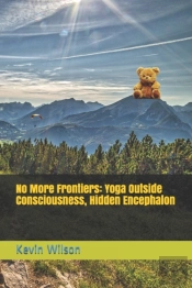 No More Frontiers: Yoga Outside Consciou