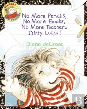 No More Pencils, No More Books, No More Teacher'S Dirty Looks!