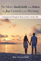 No More Sackcloth And Ashes For Joy Cometh In The Morning