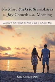 No More Sackcloth And Ashes For Joy Cometh In The Morning