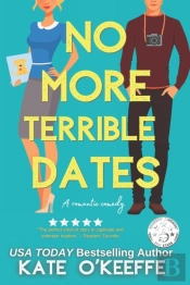 No More Terrible Dates: A Romantic Comed