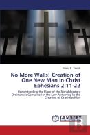No More Walls! Creation Of One New Man In Christ Ephesians 2