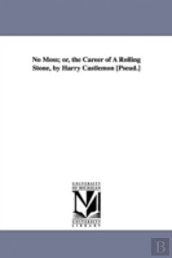 Bertrand.pt - No Moss; Or, The Career Of A Rolling Stone, By Harry Castlemon (Pseud.)