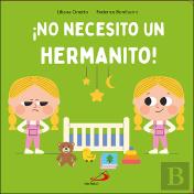 ¡No Necesito Un Hermanito!