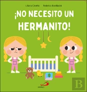 ¡No Necesito Un Hermanito!