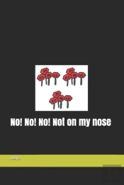 No! No! No! Not On My Nose