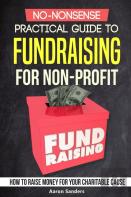 No-Nonsense Practical Guide To Fundraising For Non-Profits