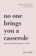 No One Brings You A Casserole When Your Husband Goes To Rehab