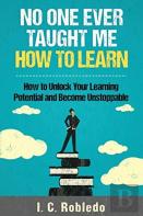 No One Ever Taught Me How To Learn