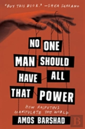 No One Man Should Have All That Power: How Rasputins Manipulate The World