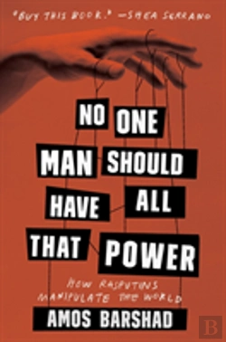 Bertrand.pt - No One Man Should Have All That Power: How Rasputins Manipulate The World