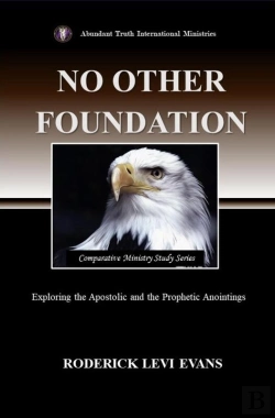 Bertrand.pt - No Other Foundation: Exploring The Apostolic And The Prophetic Anointings