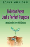 No Perfect Parent,  Just A Perfect Purpose