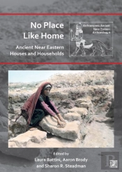 No Place Like Home: Ancient Near Eastern Houses And Households