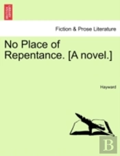 No Place Of Repentance. (A Novel.)