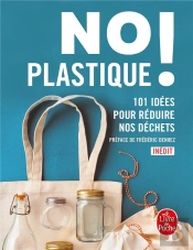 No Plastique ! 101 Idées Pour Réduire Nos Déchets