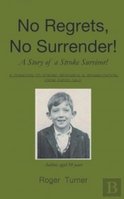 No Regrets, No Surrender! A Story Of A Stroke Survivor!