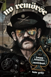 No Remorse: The Illustrated True Stories Of Lemmy Kilmister And Motorhead