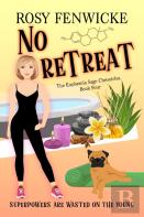 No Retreat. Book 4, The Euphemia Sage Chronicles