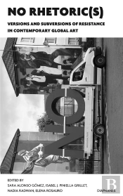 No Rhetoric(S) Â€“ Versions And Subversions Of Resistance In Contemporary Global Art