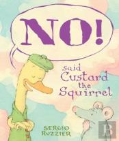 No! Said Custard The Squirrel