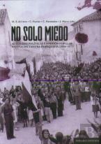 No Solo Miedo. Actitudes Politicas Y Opinion Popular Bajo La Dictadura Franquista (1936-1977).